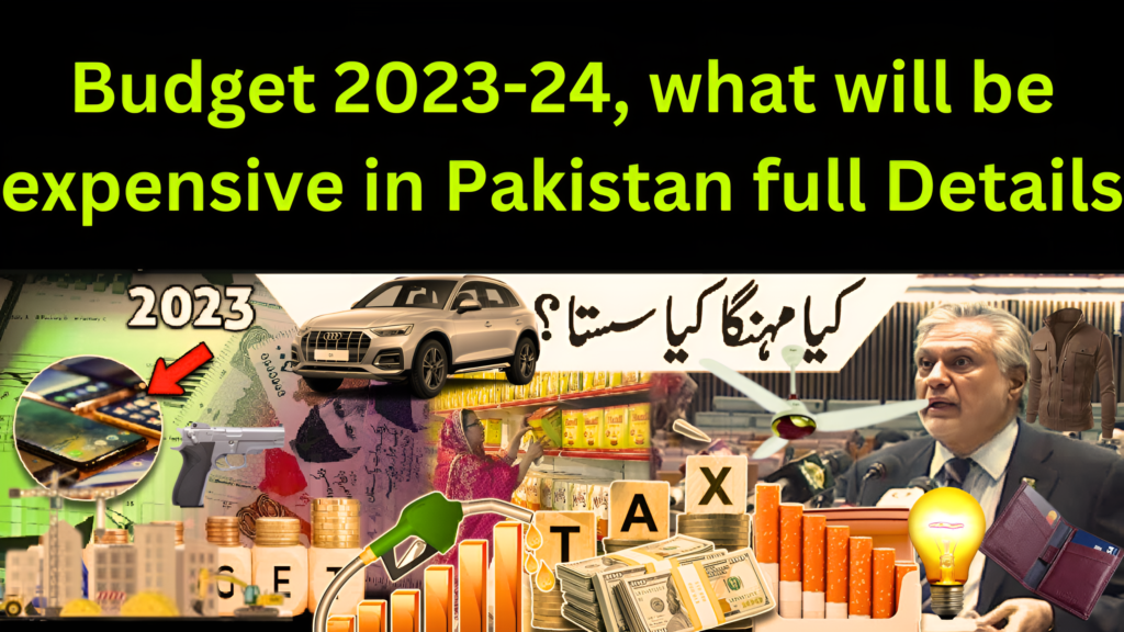 Budget 2023-24, what will be expensive in Pakistan